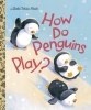 How Do Penguins Play? A Little Golden Book cover image