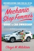Mechanic Shop Femme’s Guide to Car Ownership: Uncomplicating Cars for All of Us cover image