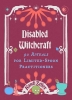 Disabled Witchcraft: 90 Rituals for Limited-Spoon Practitioners cover image