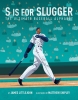 S is for Slugger: The Ultimate Baseball Alphabet cover image