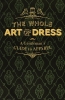 The Whole Art of Dress: A Gentleman's Guide to Apparel cover image