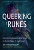 Queering the Runes: Reclaiming Ancestral Wisdom in Rune Magic & Mythology cover image