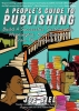A People's Guide to Publishing: Build a Successful, Sustainable, Meaningful Book Business from the Ground Up cover image