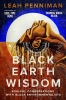 Black Earth Wisdom: Soulful Conversations with Black Environmentalists (HC) cover image