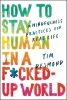 How to Stay Human in a F*cked-Up World: Mindfulness Practices for Real Life (HC) cover image