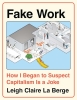 Fake Work: How I Began to Suspect Capitalism is a Joke cover image