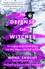 In Defense of Witches The Legacy of the Witch Hunts and Why Women Are Still on Trial (SC) cover image