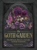 The Goth Garden: The Mystery, Beauty, and Lore of Dark Gardening cover image