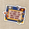 Kingdom of Threads Sticker: Sorry for What I Said While Playing Board Games cover image