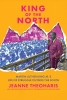 King of the North: Martin Luther King Jr.’s Life of Struggle Outside the South (HC) cover image
