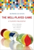 The Well-Played Game: A Player's Philosophy (SC) cover image