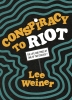 Conspiracy to Riot: The Life & Times of One of the Chicago 7 (SC) cover image