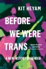 Before We Were Trans: A New History of Gender (SC) cover image