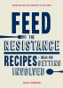 Feed the Resistance: Recipes + Ideas for Getting Involved cover image