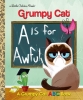 Grumpy Cat: A Is for Awful — A Little Golden Book cover image