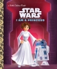 Star Wars: I am a Princess — A Little Golden Book cover image