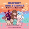 Bigfoot and Friends: Believe in Yourself! cover image