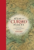 Atlas of Cursed Places: A Travel Guide to Dangerous and Frightful Destinations cover image