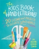 The Kids' Book of Hand Lettering: 20 Lessons and Projects to Decorate Your World cover image