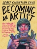 Becoming an Artist: How to Make Art Like a Human by Embracing Failure, Discovering Your Creative Voice & Finding Joy in the Process (HC) cover image