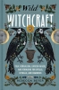 Wild Witchcraft: Folk Herbalism, Garden Magic, and Foraging for Spells, Rituals, and Remedies cover image