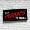 Strike Gently Enamel Pin: Say Perhaps to Drugs cover image