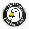 Strike Gently Enamel Pin: Today I Am A Serious Goose cover image