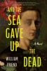 And the Sea Gave Up the Dead cover image