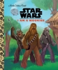 Star Wars: I Am a Wookiee — A Little Golden Book cover image